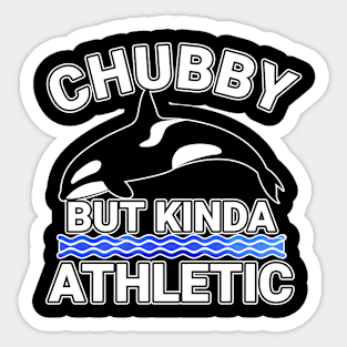 Chubby But Kinda Athletic Sticker